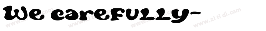We carefully字体转换